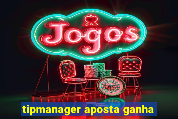 tipmanager aposta ganha